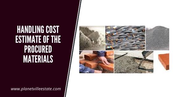 Handling cost estimate of the procured materials