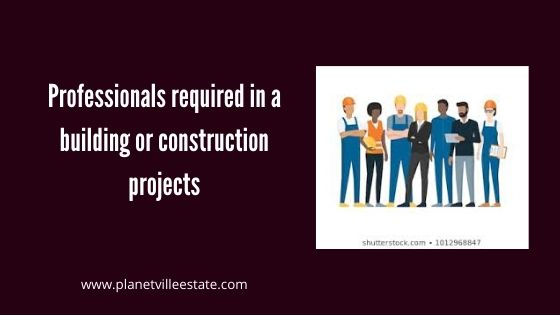 Professionals required in a building or construction projects