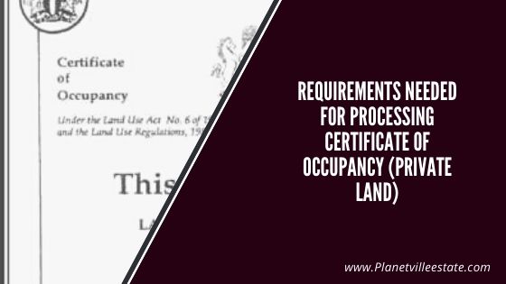 Requirements needed for Processing Certificate of Occupancy (Private Land)
