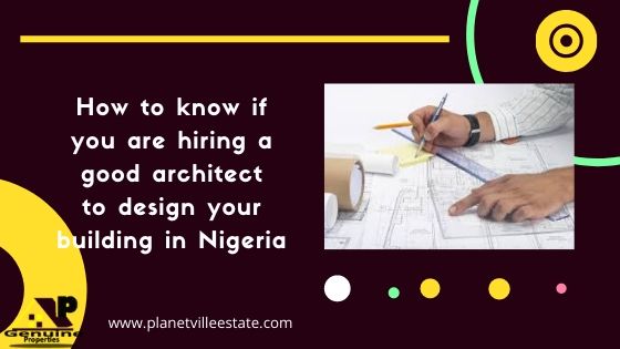 How to know if you are hiring a good architect to design your building in Nigeria